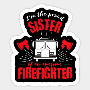 Proud Sister of an Awesome Firefighter Fire Truck Sticker